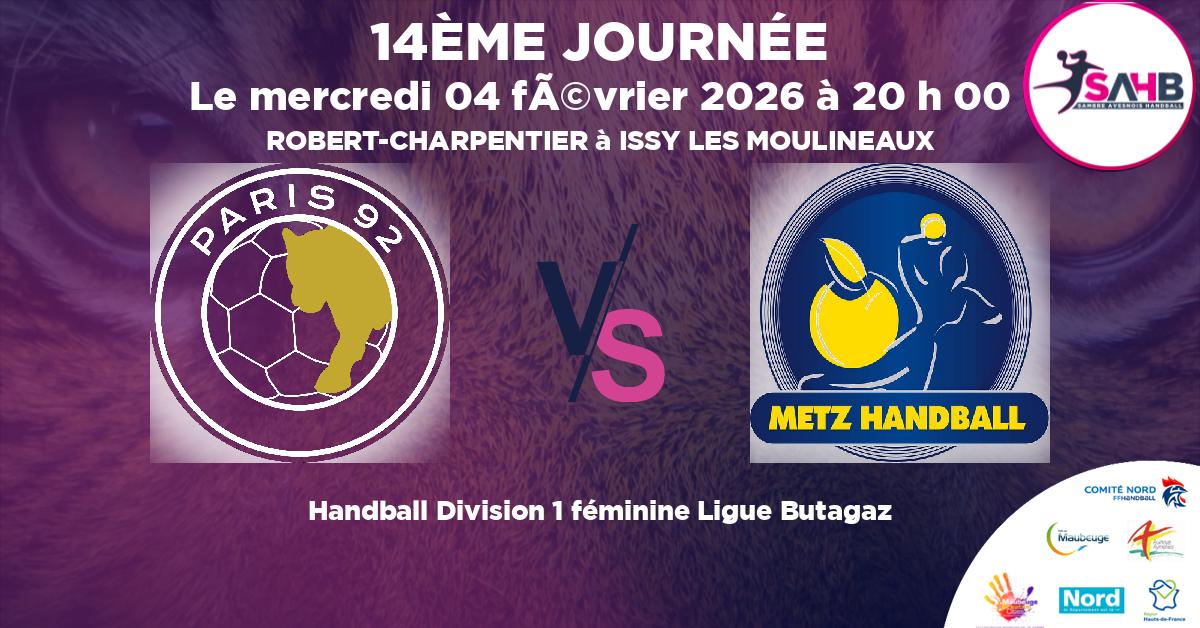 Division 1 féminine Ligue Butagaz handball, PARIS 92 VS METZ - ROBERT-CHARPENTIER à ISSY LES MOULINEAUX à 20 h 00